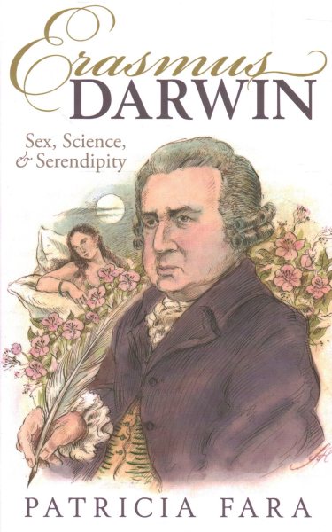 Erasmus Darwin: Sex, Science, and Serendipity
