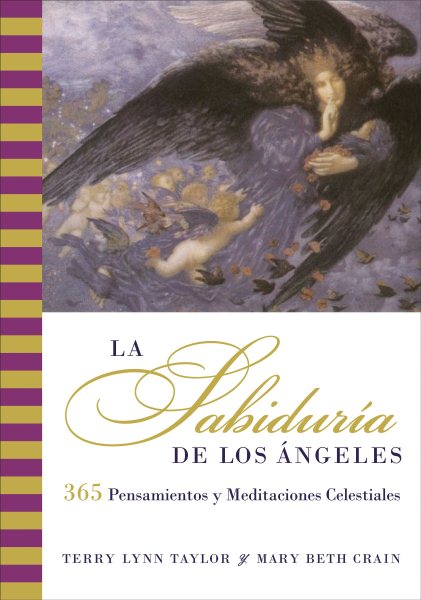 Sabiduria de los Angeles, La: 365 Pensamientos y Meditaciones Celestiales