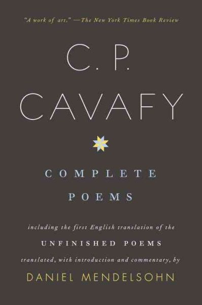 Complete Poems of C. P. Cavafy: Including the First English Translation of the Unfinished Poems