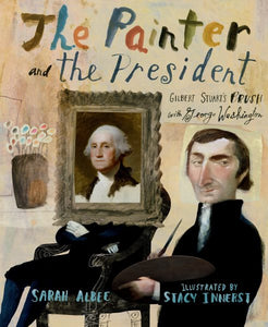 The Painter and the President: Gilbert Stuart's Brush with George Washington