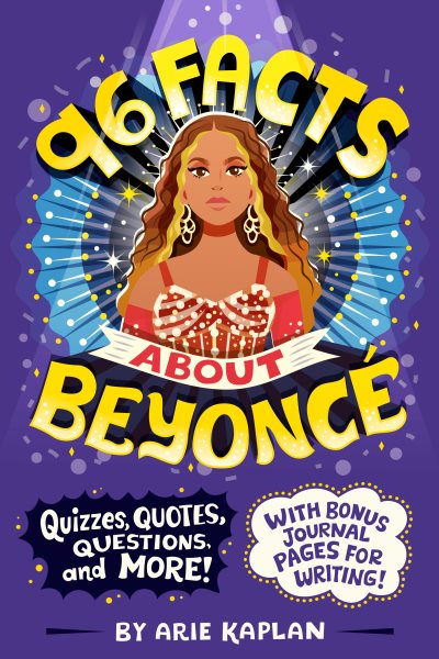 96 Facts About Beyoncé: Quizzes, Quotes, Questions, and More! With Bonus Journal Pages for Writing!