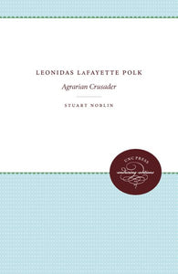 Leonidas Lafayette Polk: Agrarian Crusader