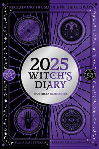 2025 Witch's Diary - Northern Hemisphere: Seasonal planner to reclaiming the magick of the old ways