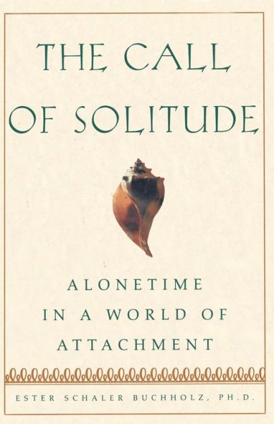 The Call Of Solitude: Alonetime In A World Of Attachment