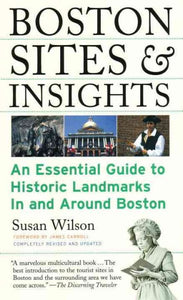 Boston Sites & Insights: An Essential Guide to Historic Landmarks In and Around Boston