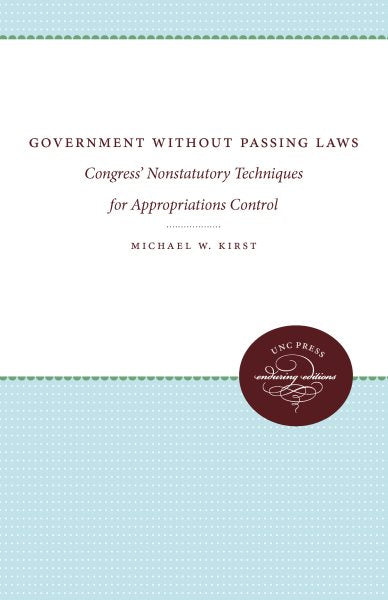 Government Without Passing Laws: Congress' Nonstatutory Techniques for Appropriations Control
