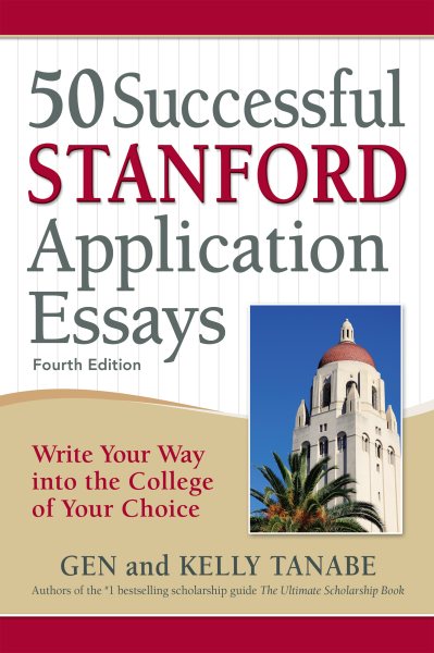 50 Successful Stanford Application Essays: Write Your Way Into the College of Your Choice