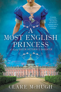Eine sehr englische Prinzessin: Ein Roman über die Tochter von Königin Victoria