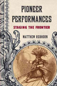 Pioneer Performances: Staging the Frontier