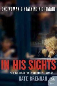 In His Sights: One Woman's Stalking Nightmare