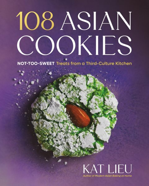 108 Asian Cookies: Not-Too-Sweet Treats from a Third-Culture Kitchen