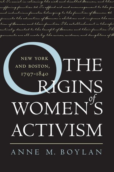 The Origins of Women's Activism: New York and Boston, 1797-1840