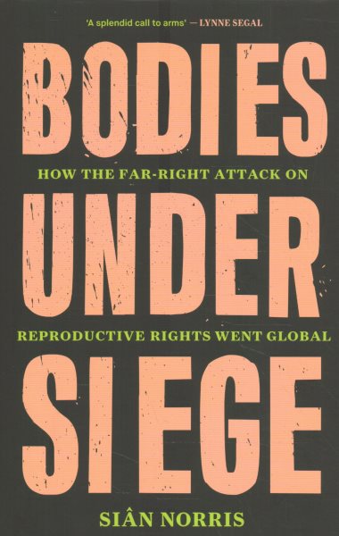 Bodies Under Siege: How the Far-Right Attack on Reproductive Rights Went Global