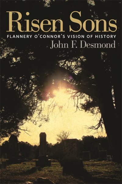 Risen Sons: Flannery O'Connor's Vision of History (Revised)
