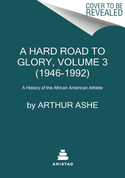 A Hard Road to Glory, Volume 3 (1946-1992): A History of the African-American Athlete
