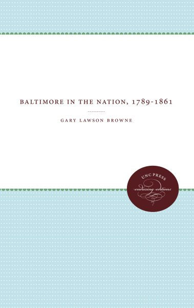 Baltimore In The Nation, 1789-1861