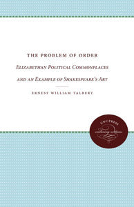 The Problem of Order: Elizabethan Political Commonplaces and an Example of Shakespeare's Art