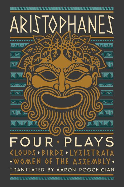 Aristophanes: Four Plays: Clouds, Birds, Lysistrata, Women of the Assembly