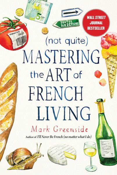 (Not Quite) Mastering the Art of French Living