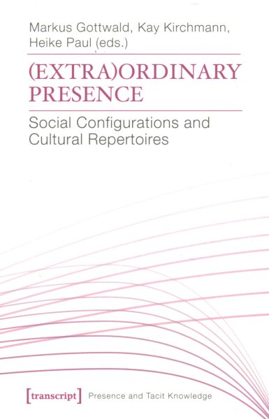 (Extra)Ordinary Presence: Social Configurations and Cultural Repertoires