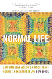 Normal Life: Administrative Violence, Critical Trans Politics, and the Limits of Law (Revised, Expanded)