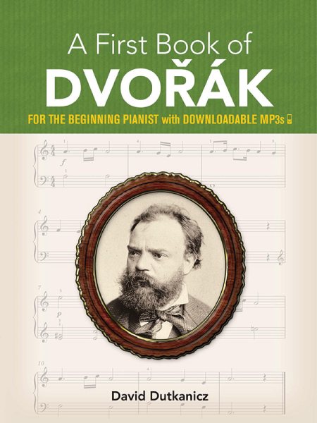 A First Book of Dvorák: For the Beginning Pianist with Downloadable Mp3s