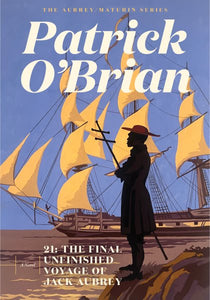 21: The Final Unfinished Voyage of Jack Aubrey (Book 21)