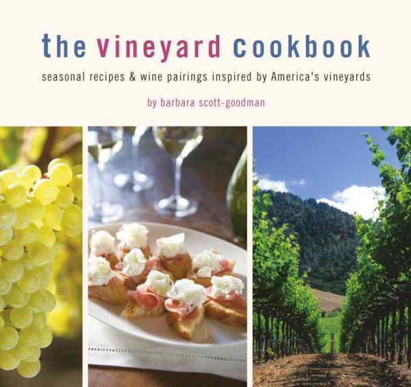 The Vineyard Cookbook: Seasonal Recipes & Wine Pairings Inspired by America's Vineyards