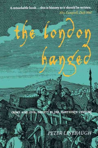 The London Hanged: Crime And Civil Society In The Eighteenth Century