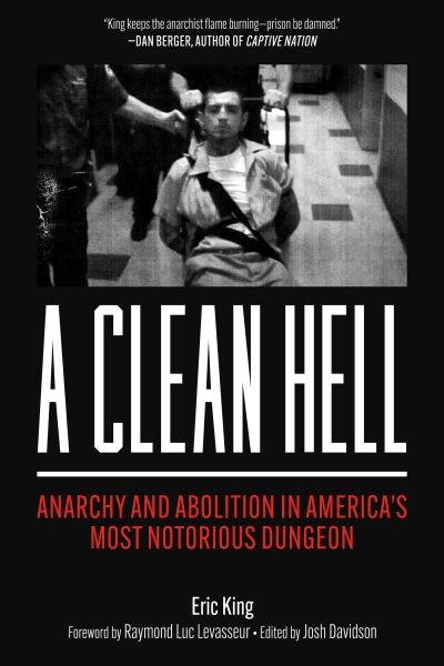 A Clean Hell: Anarchy and Abolition in America's Most Notorious Dungeon