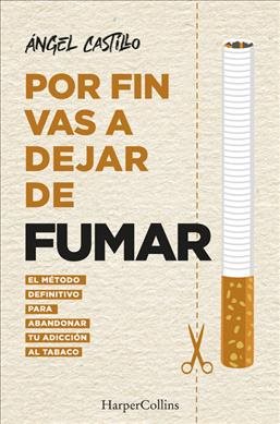 Por fin vas a dejar de fumar (It’s Time to quit smoking - Spanish Edition): El método definitivo para abandonar tu adicción al tabaco (The Ultimate Method to Quit Smoking)