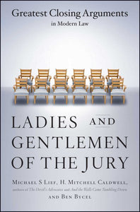 Ladies And Gentlemen Of The Jury: Greatest Closing Arguments In Modern Law