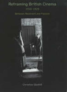 Reframing British Cinema 1918-1928: Between Restraint and Passion (2003)