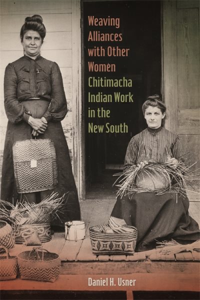 Weaving Alliances with Other Women: Chitimacha Indian Work in the New South