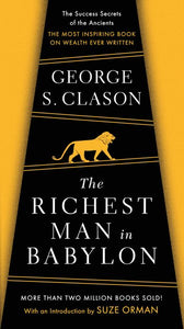 Der reichste Mann von Babylon: Die Erfolgsgeheimnisse der Alten – das inspirierendste Buch über Reichtum, das je geschrieben wurde