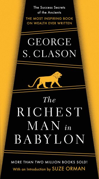 Der reichste Mann von Babylon: Die Erfolgsgeheimnisse der Alten – das inspirierendste Buch über Reichtum, das je geschrieben wurde