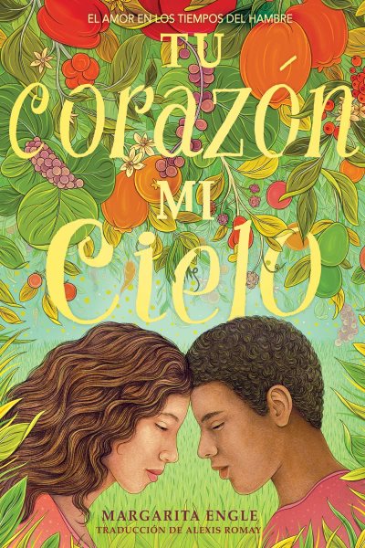 Tu corazón, mi cielo (Your Heart, My Sky): El amor en los tiempos del hambre