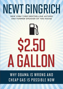 $2.50 a Gallon: Why Obama Is Wrong and Cheap Gas Is Possible