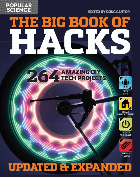 The  Big Book of Hacks Revised and Expanded: 250 Amazing DIY Tech Projects