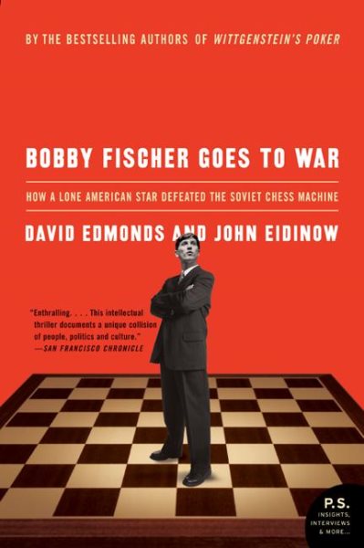 Bobby Fischer Goes to War: How A Lone American Star Defeated the Soviet Chess Machine