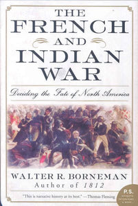 The French and Indian War: Deciding the Fate of North America