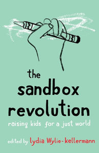 The Sandbox Revolution: Raising Kids for a Just World