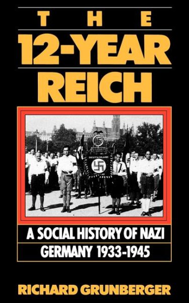 12-Year Reich: A Social History of Nazi Germany 1933-1945