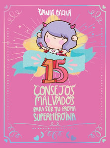 15 consejos malvados para ser tu propia superheroína / 15 Recommendations for Being a Super Girl