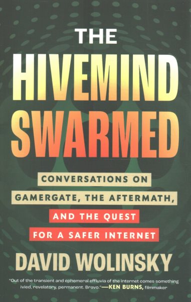 The Hivemind Swarmed: Conversations on Gamergate, the Aftermath, and the Quest for a Safer Internet