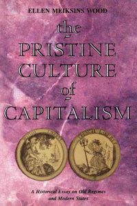 The Pristine Culture of Capitalism: A Historical Essay on Old Regimes and Modern States