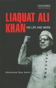 Liaquat Ali Khan: His Life and Work