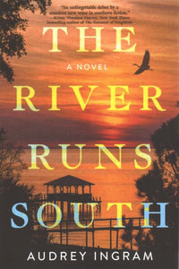 The River Runs South: A Novel