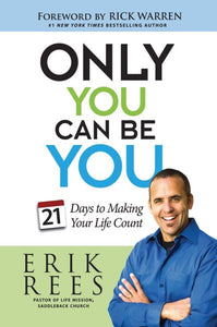 Only You Can Be You: 21 Days to Making Your Life Count