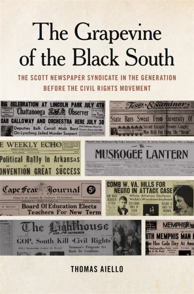 Grapevine of the Black South: The Scott Newspaper Syndicate in the Generation Before the Civil Rights Movement (Print Culture in the South)